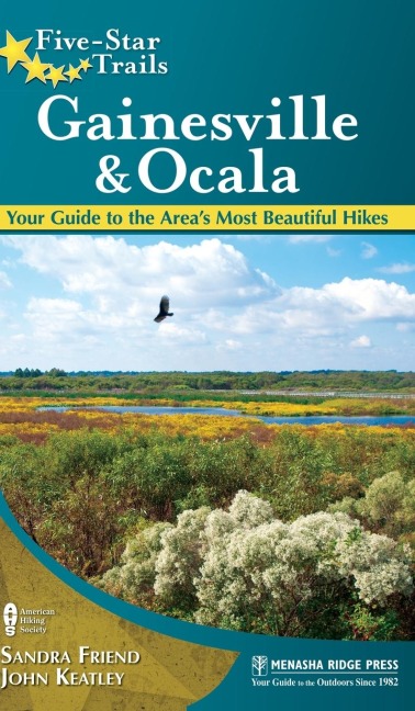Five-Star Trails: Gainesville & Ocala: Your Guide to the Areas Most Beautiful Hikes