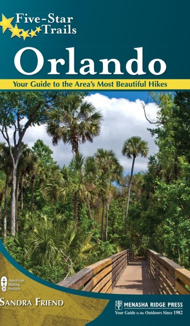 Five-Star Trails: Orlando: Your Guide to the Areas Most Beautiful Hikes