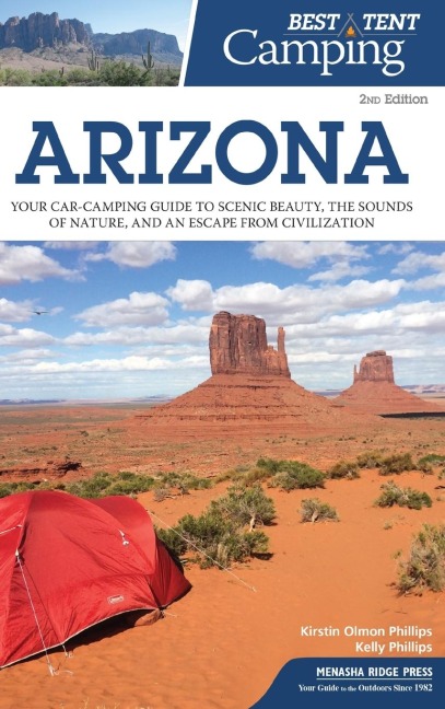 Best Tent Camping: Arizona: Your Car-Camping Guide to Scenic Beauty, the Sounds of Nature, and an Escape from Civilization