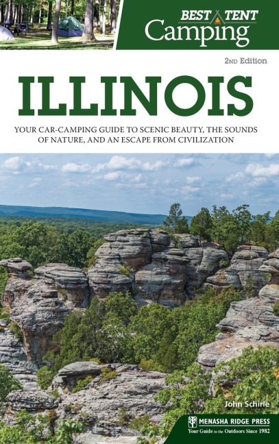 Best Tent Camping: Illinois: Your Car-Camping Guide to Scenic Beauty, the Sounds of Nature, and an Escape from Civilization