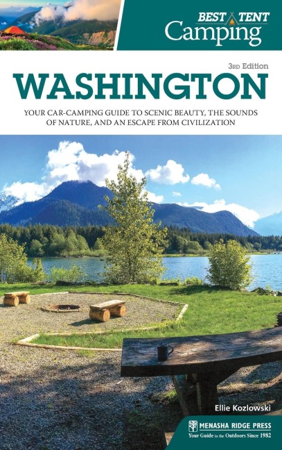 Best Tent Camping: Washington: Your Car-Camping Guide to Scenic Beauty, the Sounds of Nature, and an Escape from Civilization