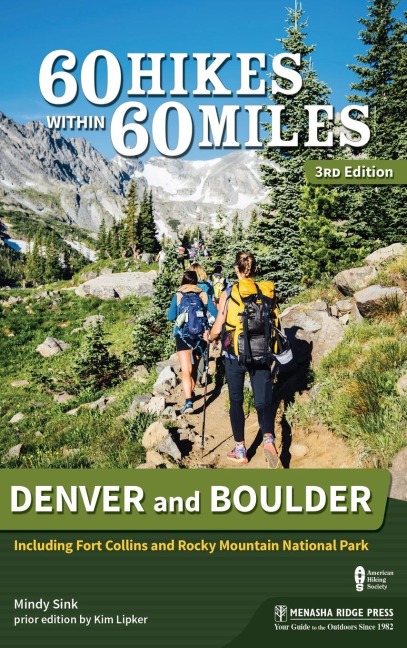 60 Hikes Within 60 Miles: Denver and Boulder: Including Fort Collins and Rocky Mountain National Park