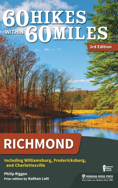 60 Hikes Within 60 Miles: Richmond: Including Williamsburg, Fredericksburg, and Charlottesville
