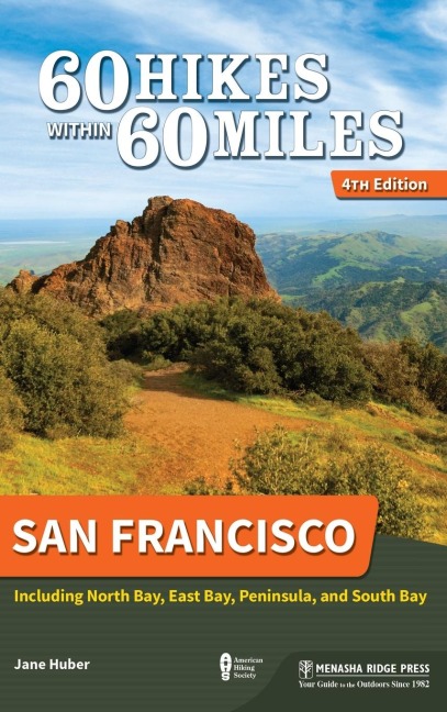 60 Hikes Within 60 Miles: San Francisco: Including North Bay, East Bay, Peninsula, and South Bay