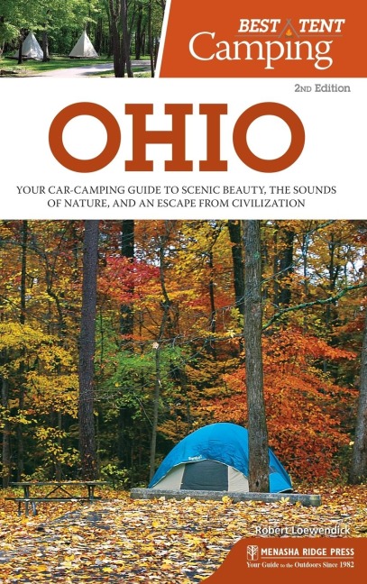 Best Tent Camping: Ohio: Your Car-Camping Guide to Scenic Beauty, the Sounds of Nature, and an Escape from Civilization