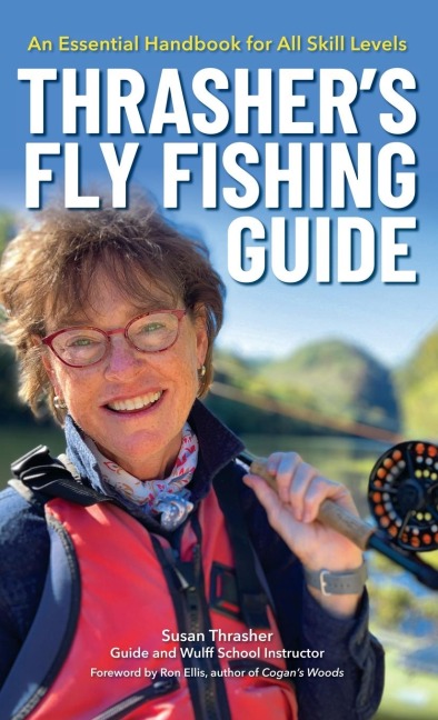 Thrasher's Fly Fishing Guide: An Essential Handbook for All Skill Levels