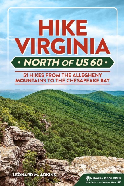 Hike Virginia North of Us 60: 51 Hikes from the Allegheny Mountains to the Chesapeake Bay