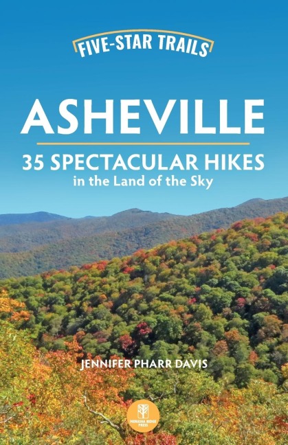 Five-Star Trails: Asheville: 35 Spectacular Hikes in the Land of the Sky