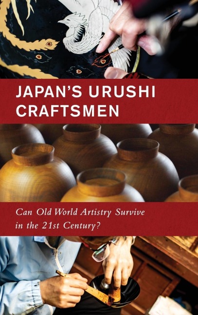 Japan's Urushi Craftsmen: Can Old World Artistry Survive in the 21st Century?
