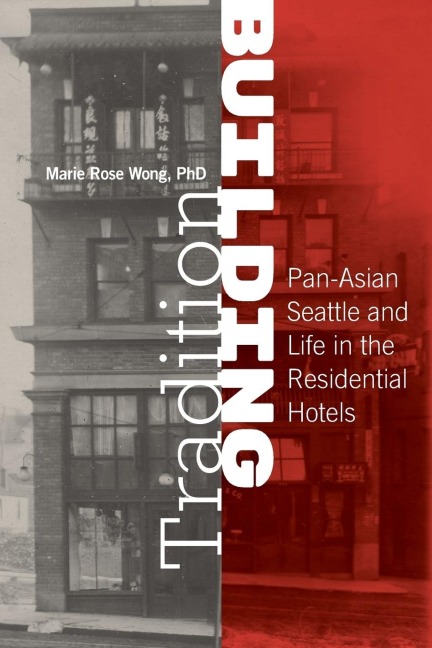 Building Tradition: Pan-Asian Seattle and Life in the Residential Hotels