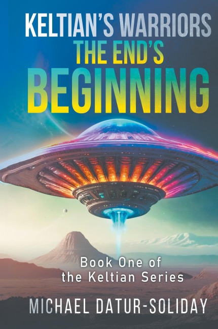 Keltians Warriors: The Ends Beginning: Book One of the Keltian Series
