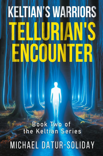 Keltians Warriors: Tellurians Encounter: Book Two of the Keltian Series