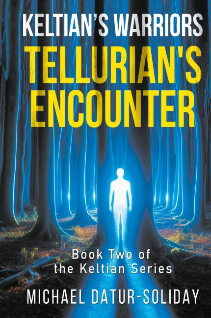 Keltians Warriors: Tellurians Encounter: Book Two of the Keltian Series