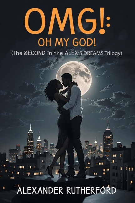 OMG!: Oh My God!: (The SECOND in the ALEX'S DREAMS Trilogy)
