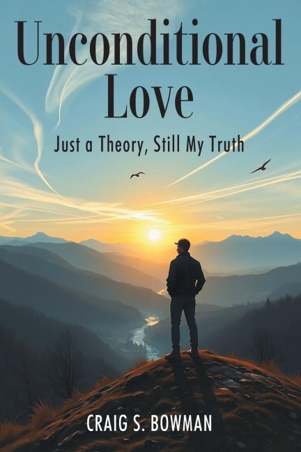 Unconditional Love: Just a Theory, Still My Truth
