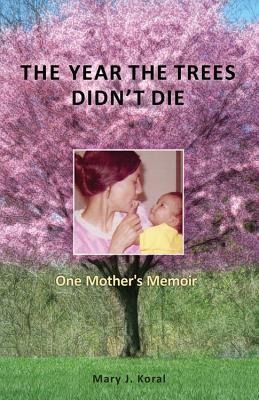 The Year the Trees Didnt Die: One Mothers Memoir