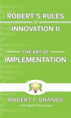 Robert's Rules of Innovation II: The Art of Implementation