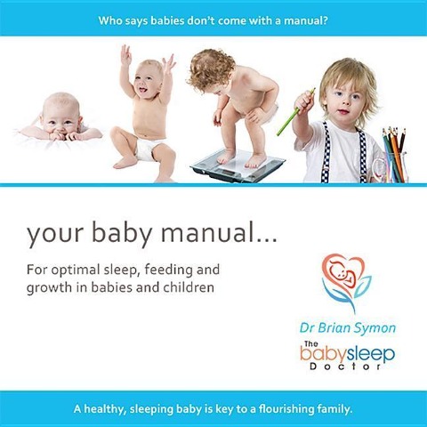 Your Baby Manual . . .: For Optimal Sleep, Feeding and Growth in Babies and Children