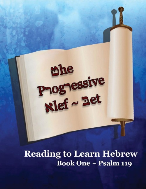 The Progressive Alef-Bet ~ Psalm 119: Color Edition