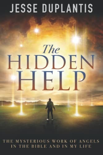 The Hidden Help The Mysterious Work of Angels in the Bible and in My Life
