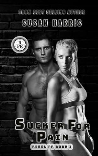 Sucker For Pain Rebel PR Book 1