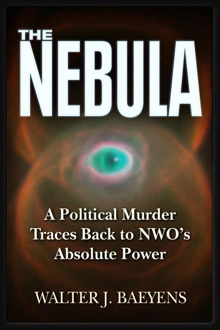 The Nebula: A Politcal Murder Traces Back to Nwos Absolute Power