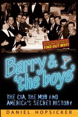 Barry & the boys: The CIA, the Mob, and Americas Secret History