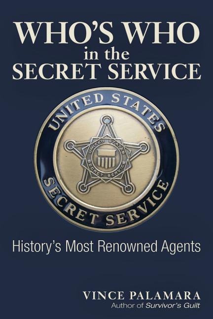 Whos Who in the Secret Service: Historys Most Renowned Agents