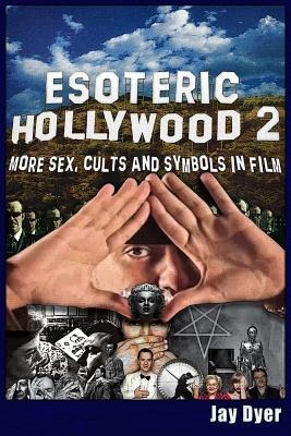 Esoteric Hollywood II More Sex, Cults and Symbols in Film