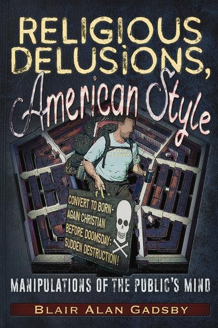 Religious Delusions, American Style: Manipulations of the Publics Mind