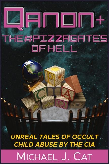 Qanon & the #Pizzagates of Hell: Unreal Tales of Occult Child Abuse by the CIA