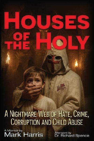 Houses of the Holy: A Nightmare Web of Hate, Crime, Corruption and Child Abuse