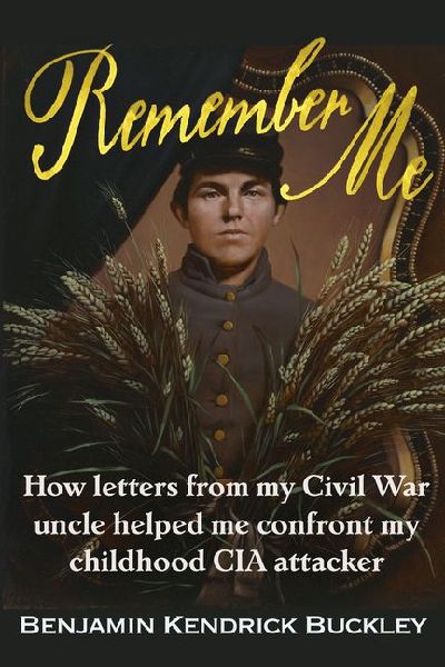 Remember Me: How Letters from My Civil War Uncle Helped Me Confront My Childhood CIA Attacker