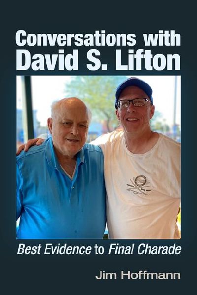 Conversations with David S. Lifton: Best Evidence to Final Charade