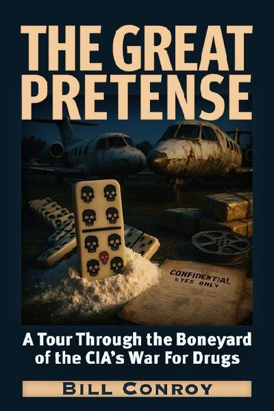 The Great Pretense: A Tour Through the Boneyard of the Cia's War for Drugs