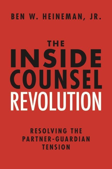 The Inside Counsel Revolution: Resolving the Partner-Guardian Tension