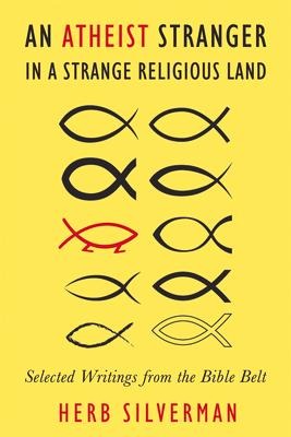 An Atheist Stranger in a Strange Religious Land: Selected Writings from the Bible Belt