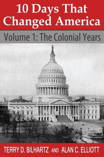 10 Days That Changed America Volume 1: The Colonial Years