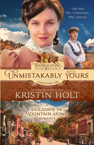 Unmistakably Yours A Holidays in Mountain Home Romance