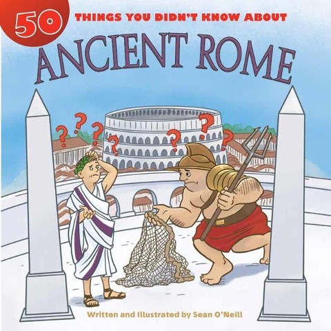 50 Things You Didnt Know about Ancient Rome