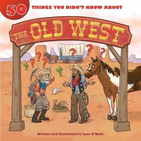 50 Things You Didnt Know about the Old West