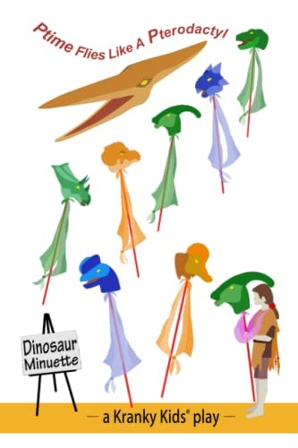 Ptime Flies Like a Pterodactyl Script, Stage Directions and Props