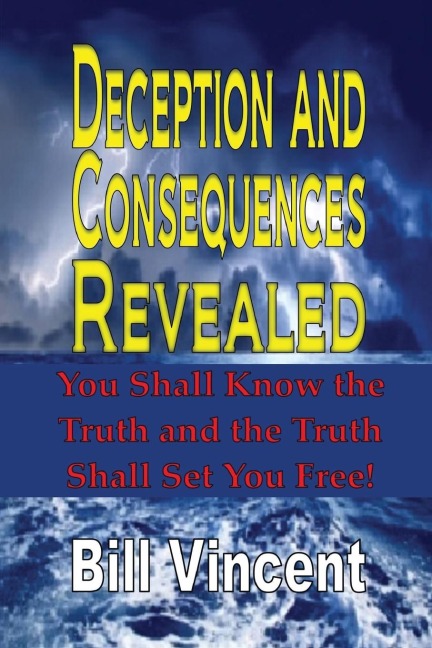 Deception and Consequences Revealed: You Shall Know the Truth and the Truth Shall Set You Free