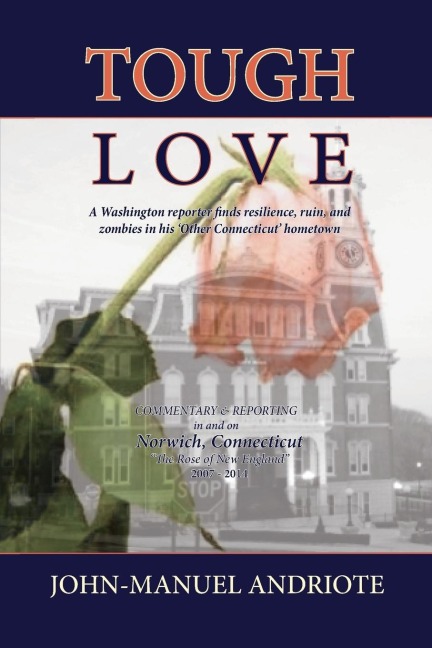 Tough Love: A Washington Reporter Finds Resilience, Ruin, and Zombies in His Other Connecticut Hometown