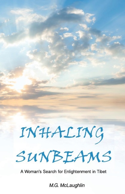 Inhaling Sunbeams: A Womans Journey to Tibet for Enlightenment