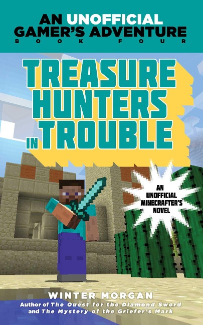 Treasure Hunters in Trouble: An Unofficial Gamers Adventure, Book Four
