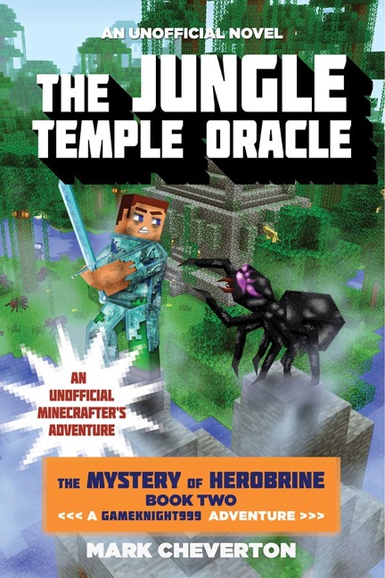 The Jungle Temple Oracle: The Mystery of Herobrine: Book Two: A Gameknight999 Adventure: An Unofficial Minecrafters Adventure