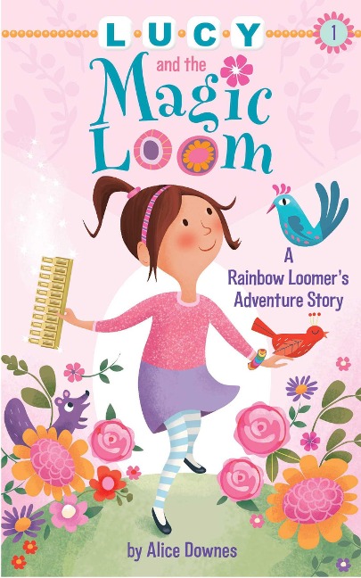 Lucy and the Magic Loom: A Rainbow Loomers Adventure Story