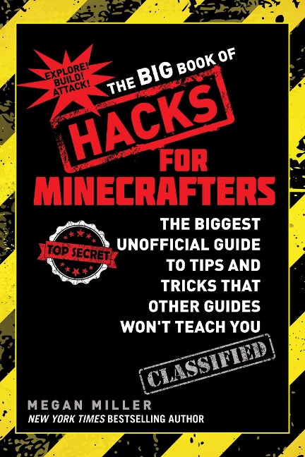 The Big Book of Hacks for Minecrafters: The Biggest Unofficial Guide to Tips and Tricks That Other Guides Wont Teach You