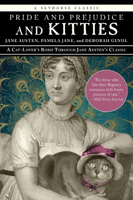 Pride and Prejudice and Kitties: A Cat-Lovers Romp Through Jane Austens Classic